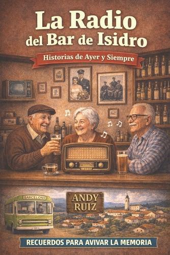 La radio del bar de Isidro: Una novela de letra grande, capítulos cortos y lectura fácil para personas mayores