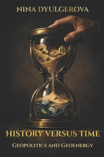 History Versus Time: Geopolitics and Geoenergy
