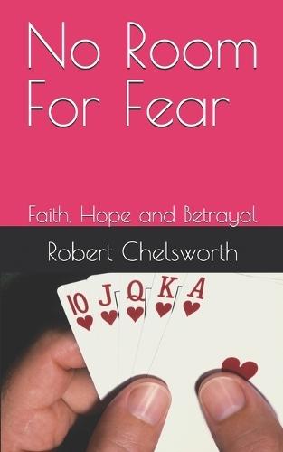 No Room For Fear: Faith, Hope and Betrayal