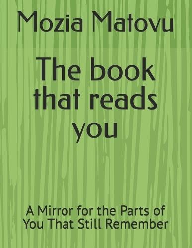 The book that reads you: A Mirror for the Parts of You That Still Remember