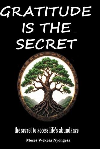 Gratitude is the secret: the secret to access life's abundance