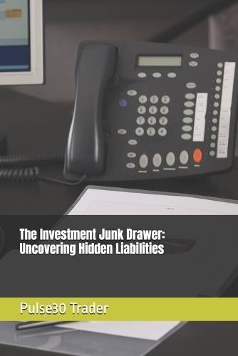 The Investment Junk Drawer: Uncovering Hidden Liabilities