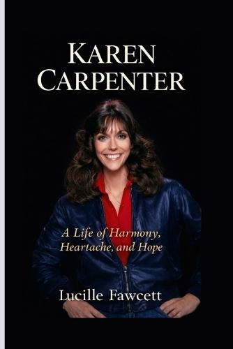 Karen Carpenter: A Life of Harmony, Heartache, and Hope