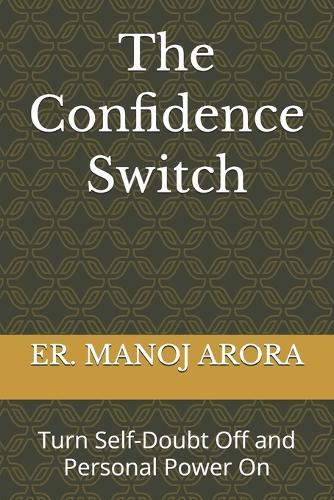 The Confidence Switch: Turn Self-Doubt Off and Personal Power On