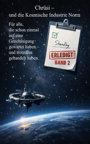 Chrüsi und die Kosmische Industrie Norm: Science Fiction Satire Roman: Band 2 der Chrüsi Roman-Reihe