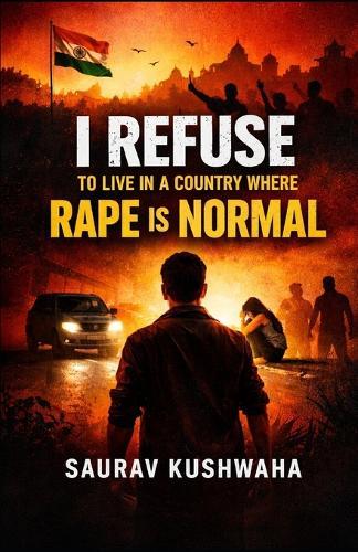 I Refuse to Live in a Country Where Rape is Normal
