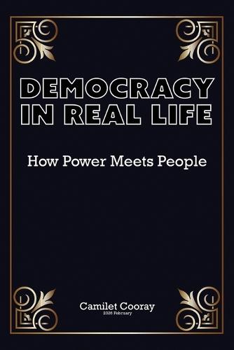 Democracy in Real Life: How Power Meets People
