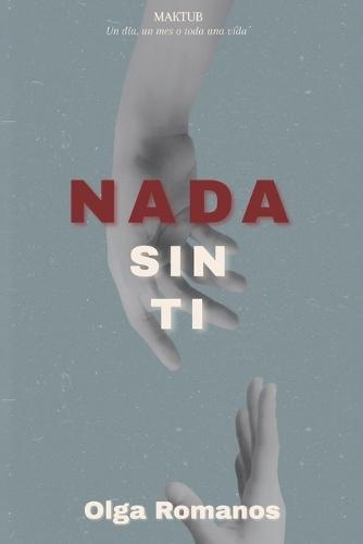 NADA Sin Ti: Un Día, Un Mes O Toda Una Vida