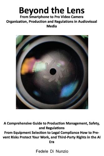 Beyond the Lens: sCine Photo Audio-Visual Production, Safety and Regulatory GuideBest Practices for Professional Composition, Cinematography and Workplace Safety