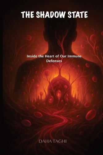 The Shadow State: Inside the Heart of Our Immune Defenses