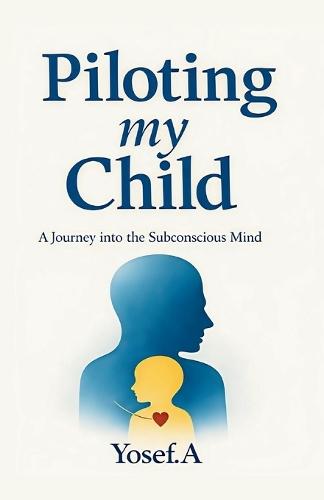 Piloting My Child: A Journey into the Subconscious Mind