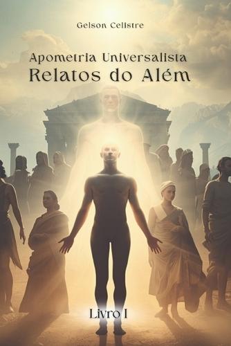 Apometria Universalista: Relatos do Além