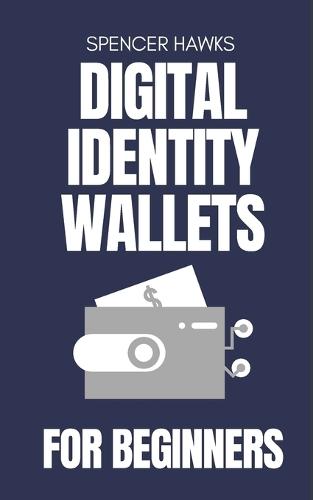 Digital Identity Wallets for Beginners: A Practical Guide to EUDI, Verifiable Credentials, and the Future of Online Identity