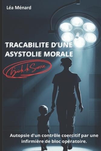 Traçabilité d'une asystolie morale: Autopsie d'un contrôle coercitif par une infirmière de bloc opératoire