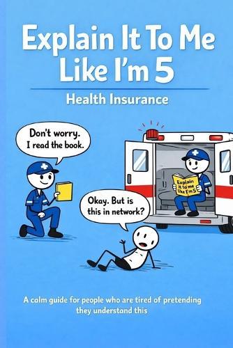 Explain It To Me Like I'm 5: Health Insurance