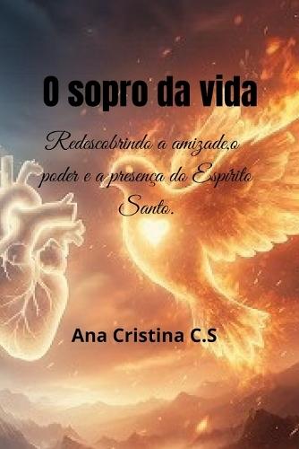 O Sopro da vida: Redescobrindo a amizade, o poder e a presença do Espírito Santo