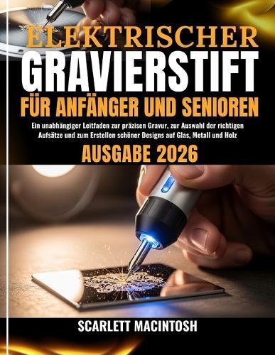 Elektrischer Gravierstift Für Anfänger Und Senioren: Ein unabhängiger Leitfaden zur präzisen Gravur, zur Auswahl der richtigen Aufsätze und zum Erstellen schöner Designs auf Glas, Metall und Holz