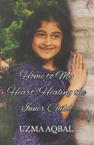 Home to My Heart: Healing the Inner Child: Reflections on Inner Child Integration