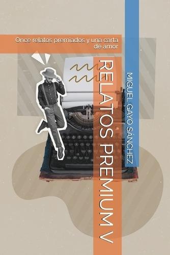 Relatos Premium V: Once relatos premiados y una carta de amor