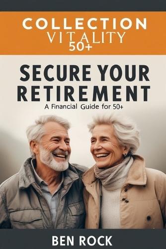 Secure Your Retirement: A Financial Guide for 50+