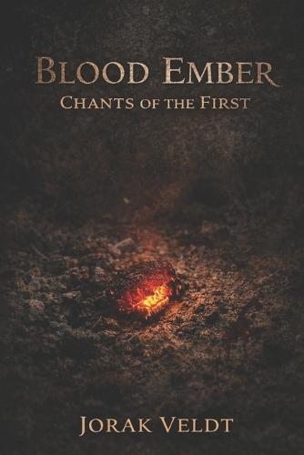 Blood Ember: Chants of the First