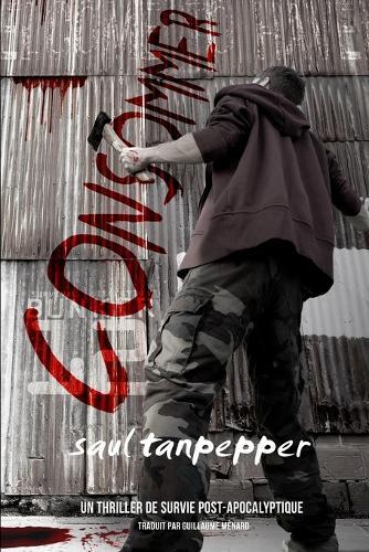 Consommer: Un thriller de survie post-apocalyptique du Monde de la Flense