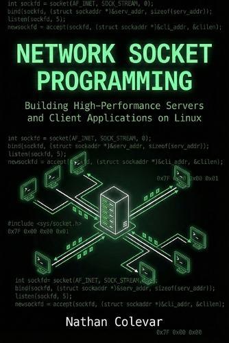 Network Socket Programming: Building High-Performance Servers and Client Applications on Linux