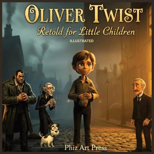 Oliver Twist, Retold for Little Children: A Gentle Illustrated Introduction to Charles Dickens