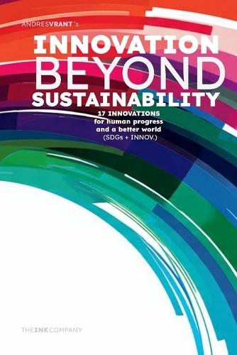INNOVATION beyond SUSTAINABILITY: 17 INNOVATIONS for human progress and a better world (SDGs + INNOV.)