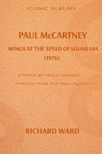 Iconic Albums Paul McCartney The Wings at the Speed of Sound Era (1976: A Track-by-Track Journey Through Pop and Creativity