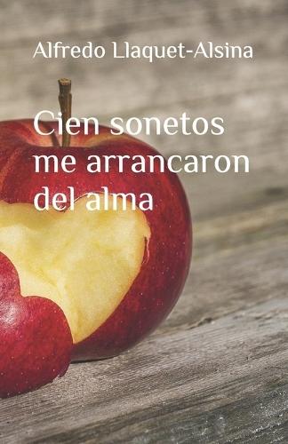 Cien sonetos me arrancaron del alma