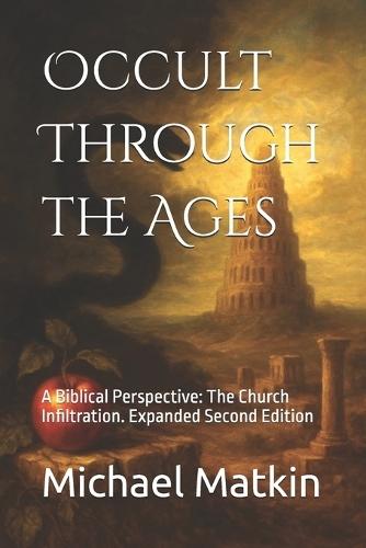 Occult Through the Ages: The Church Infiltration: Expanded Second Edition