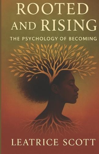 Rooted and Rising: The Psychology of Becoming