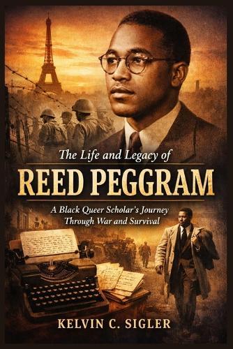 The Life and Legacy of Reed Peggram: A Black Queer Scholar's Journey Through War and Survival