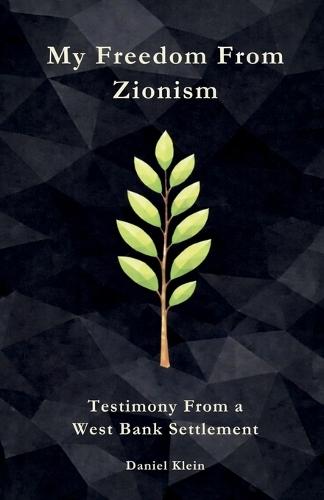 My Freedom From Zionism: Testimony From a West Bank Settlement