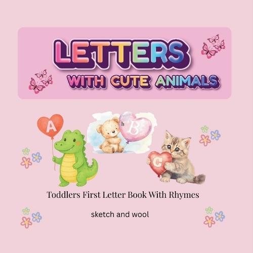 Letters With Cute Animals: Toddlers First Letters Book With Rhymes