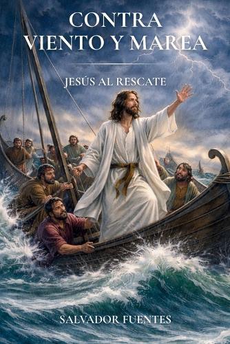 Contra viento y marea: Jesús al rescate