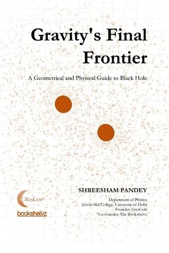 Gravity's Final Frontier: A Geometrical and Physical Guide to Black Hole