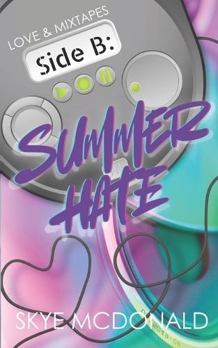 Side B: Summer Hate: A 90s Enemies-To-Lovers Summer Romance