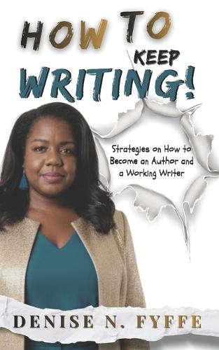 How to Keep Writing: Strategies on How to Become an Author and a Working Writer