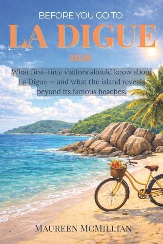 Before You Go to La Digue 2026: What first-time visitors should know about La Digue - and what the island reveals beyond its famous beaches.