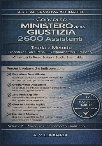 Concorso Ministero della Giustizia 2600 Assistenti: Teoria Procedure Civili Penali Ordinamento Giudiziario - Chiavi Prova Scritta Stampabile No Piattaforme (Vol. 2)