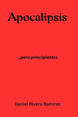 Apocalipsis: ...para principiantes