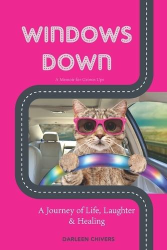 Windows Down: A Memoir of Life, Laughter & Healing