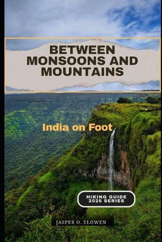 Between Monsoons and Mountains: India on Foot