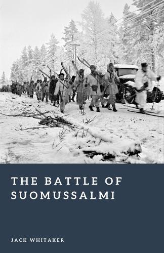 The Battle of Suomussalmi: Finland's Winter Victory