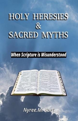 Holy Heresies & Sacred Myths: When Scripture is Misunderstood