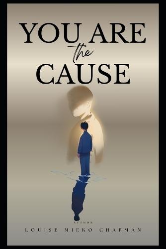 You Are The Cause