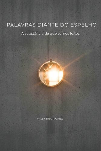 Palavras Diante Do Espelho: A substância de que somos feitos