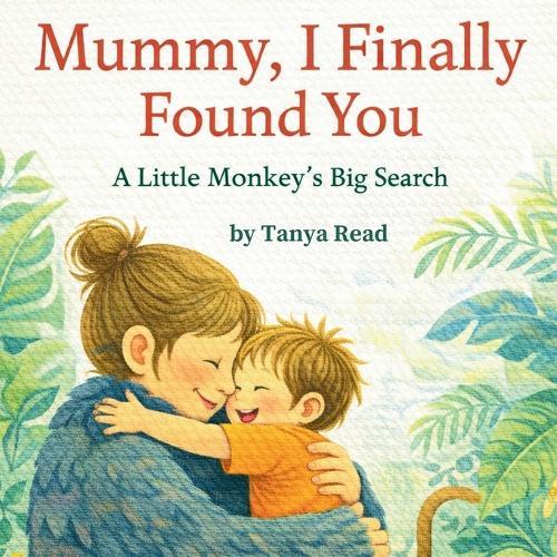 Mummy, I finally found you!: A little monkey's big search
